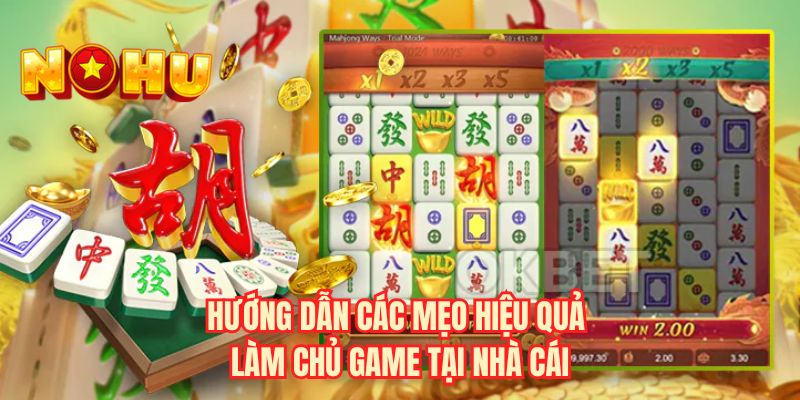 Hướng dẫn các mẹo hiệu quả làm chủ game tại nhà cái